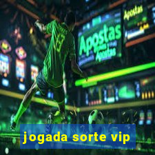 jogada sorte vip